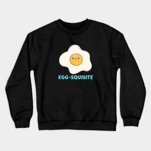 Egg-squisite | Egg Pun Crewneck Sweatshirt